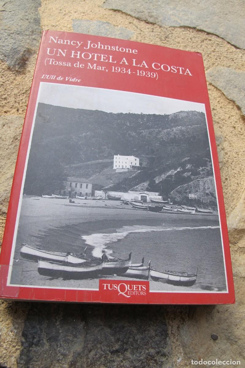 Libros: UN HOTEL A LA COSTA. NANCY JOHNSTONE. TOSSA DE MAR 1934 - 1939. TUSQUETS. CATALA