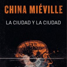 Libros: LA CIUDAD Y LA CIUDAD. - CHINA MIÉVILLE.