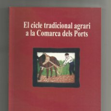 Libros: EL CICLE TRADICIONAL AGRARI A LA COMARCA DELS PORTS. - SANGÜESA ORTÍ, CARLOS: