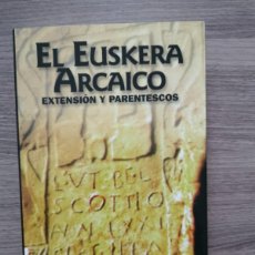 Libros: EL EUSKERA ARCAICO - EXTENSIÓN Y PARENTESCOS