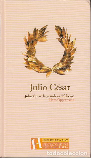Libros: JULIO C&Eacute;SAR: LA GRANDEZA DEL H&Eacute;ROE - OPPERMANN, HANS - Foto 1