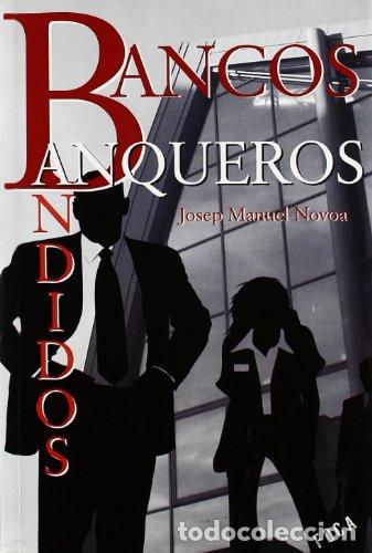 Libros: BANCOS, BANQUEROS, BANDIDOS - Josep Manuel Novoa - Foto 1