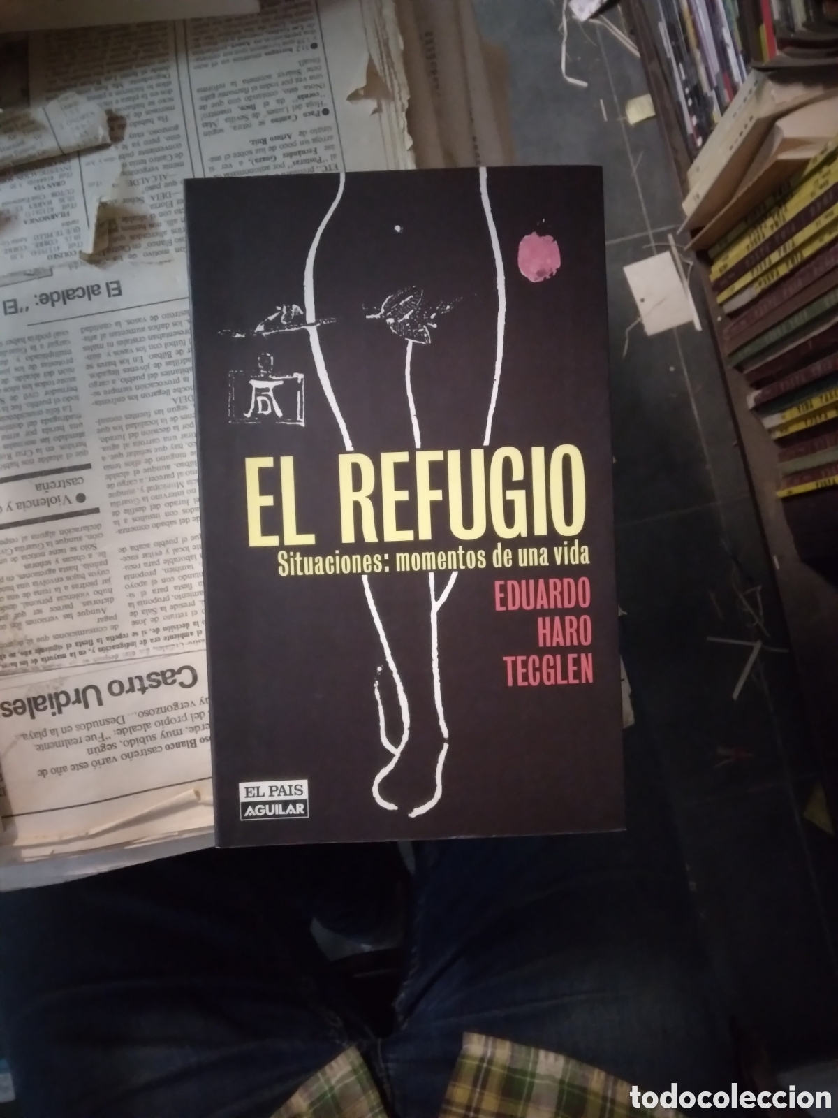 Libros: Eduardo Haro Tegglen, El.refugio, El pais, Aguilar - Foto 1