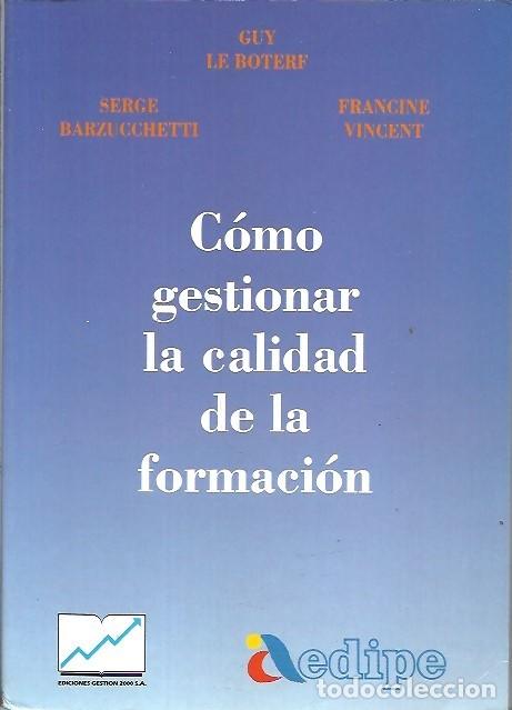 Libros: COMO GESTIONAR LA CALIDAD DE LA FORMACION GUY LE BOTERF - Foto 1