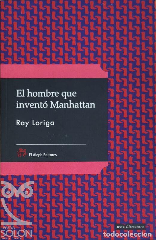 Libros: El hombre que invent&oacute; Manhattan - Ray Loriga - Foto 1
