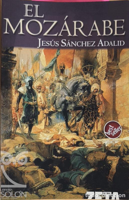 Libros: El moz&aacute;rabe - Jes&uacute;s S&aacute;nchez Adalid - Foto 1