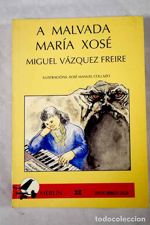 Libros: A malvada Mar&iacute;a Xos&eacute;.- V&aacute;zquez Freire, Miguel - Foto 1