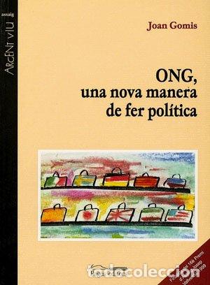 Libri di seconda mano: ONG UNA NOVA MANERA DE FER POL&Iacute;TICA - Gomis,Joan