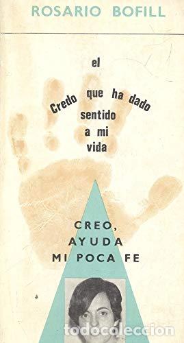 B&uuml;cher: CREO,AYUDA MI POCA F&Eacute; El Credo que ha dado sentido a mi vida - Bofill,Rosario