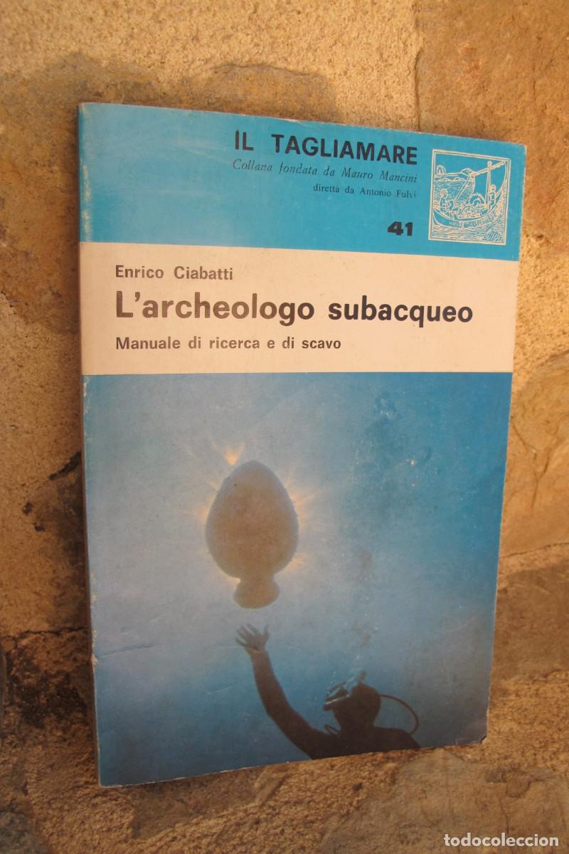 Libri di seconda mano: L'ARCHEOLOGO SUBACQUEO. ENRICO CIABATTI. EL ARQUEOLOGO SUBACUATICO. EN ITALIANO ARQUEOLOGIA MARINA