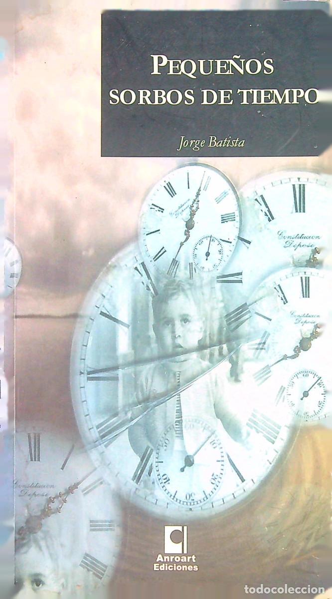 Libros: PEQUE&Ntilde;OS SORBOS DE TIEMPO - JORGE BATISTA - 2006 - CANARIAS - Foto 1