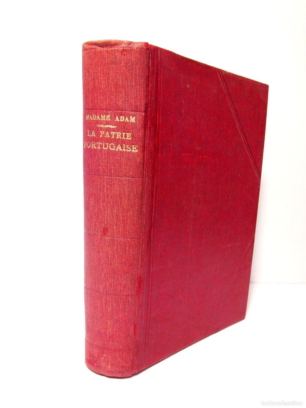 Livres: ADAM, Madame (Juliette Lamber Adam. 1836-1936) - La Patrie Portugaise: Souvenirs Personnels