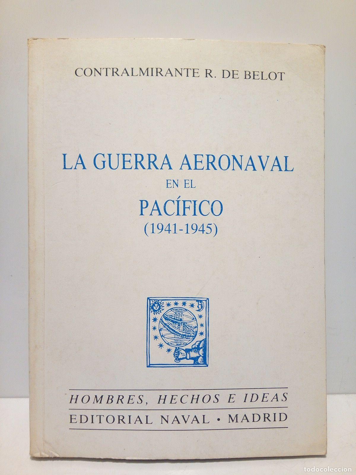 Livres: BELOT, Contralmirante R. de - La Guerra Aeronaval en el Pac&iacute;fico (1941-1945)