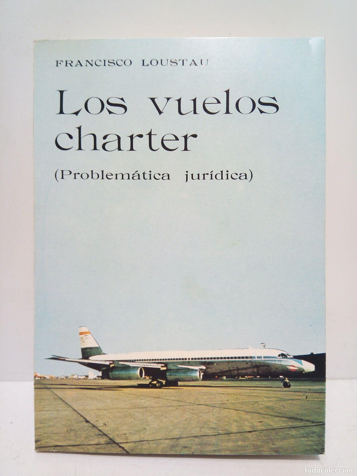 Libros: LOSTAU, Francisco - Los vuelos charter (Problematica jur&iacute;dica) / Pr&oacute;logo de Rodolfo Bay - Foto 1