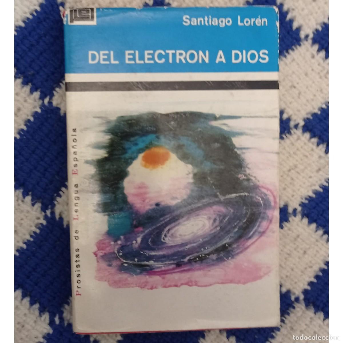 Libros: DEL ELECTR&Oacute;N A DIOS - SANTIAGO LOR&Eacute;N - Foto 1