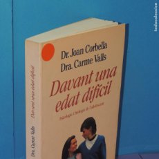 Libros: DAVANT UNA EDAT DIFÍCIL, PSICOLOGIA I BIOLOGIA DE L'ADOLESCENT.- DR.J. CORBELLA / DRA. C. VALLS