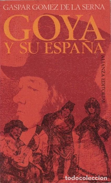 Libros: GOYA Y SU ESPA&Ntilde;A. - G&oacute;mez de la Serna. Gaspar, - Foto 1