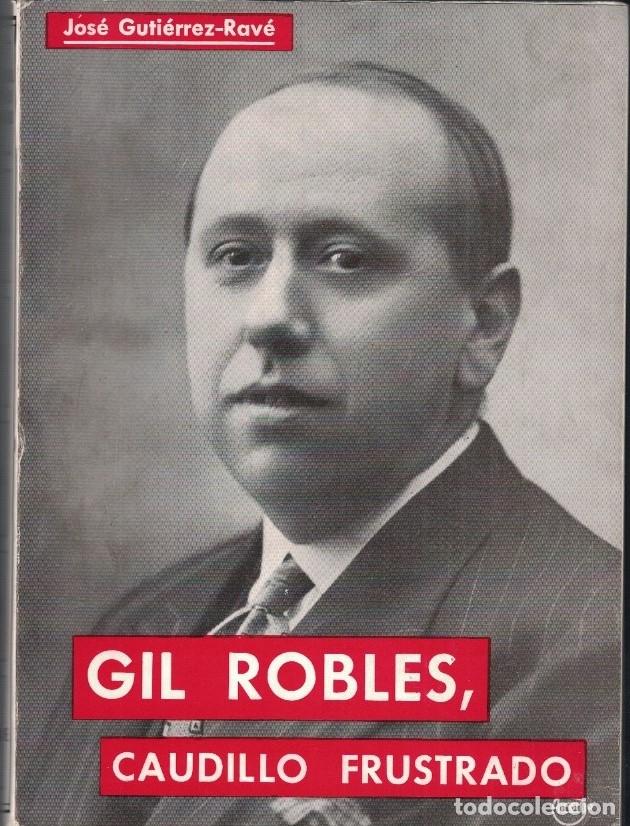 Libros: GIL ROBLES, CAUDILLO FRUSTRADO. - Guti&eacute;rrez-Rav&eacute;. Jos&eacute;, - Foto 1