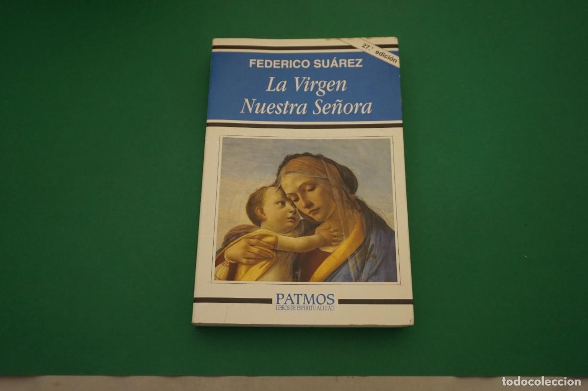 Libros: AR6DE/ LA VIRGEN NUESTRA SE&Ntilde;ORA - FEDERICO SUAREZ / EDICIONES RIALP - Foto 1
