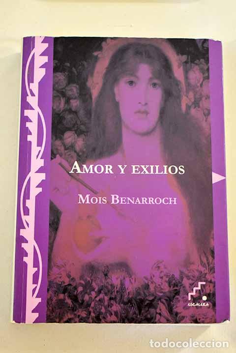 Libros: Amor y exilios: Benarroch, Mois.- Benarroch, Mois - Foto 1