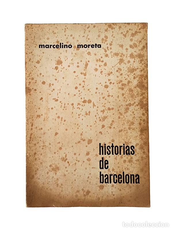 Libros: HISTORIAS DE BARCELONA - MARCELINO MORETA - 1.971 - Foto 1