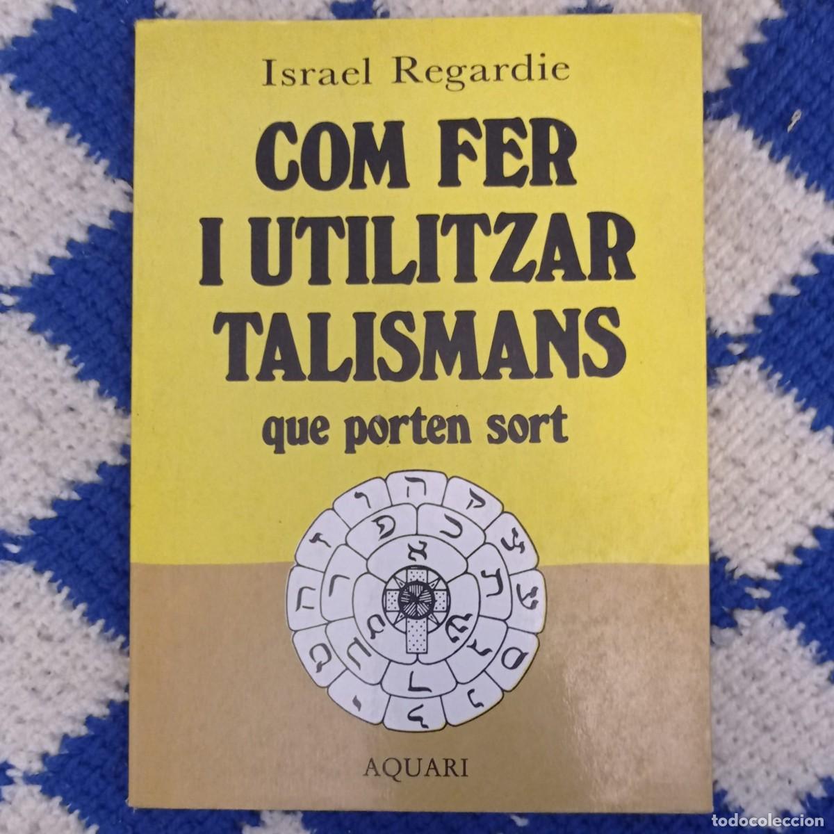 Libros: COM FER I UTILITZAR TALISMANS QUE PORTEN SORT - ISRAEL REGARDIE (CATAL&Agrave;) - Foto 1