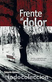 Libros: FRENTE AL DOLOR - BADENAS SANG&Uuml;ESA, ROBERTO - Foto 1