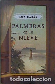Libros: PALMERAS EN LA NIEVE - GAB&Aacute;S, LUZ - Foto 1
