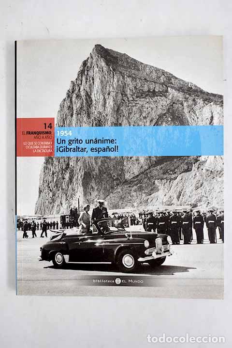 Libros: Un grito un&aacute;nime: &iexcl;Gibraltar, espa&ntilde;ol!: 1954 - Foto 1