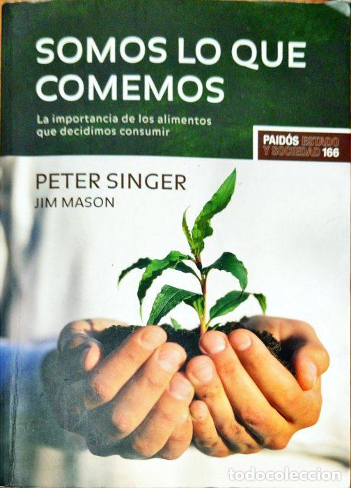 Libros: Somos los que comemos &ndash; La importancia de los alimentos que decidimos consumir - SINGER, PETER - Foto 1