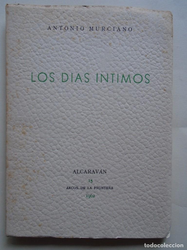 Libros: Los D&iacute;as Intimos. (Dedicatoria aut&oacute;grafa.) - Murciano, Antonio. - Foto 2