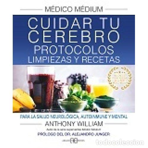 Libros: M&Eacute;DICO M&Eacute;DIUM. CUIDAR TU CEREBRO. PROTOCOLOS, LIMPIEZAS Y RECETAS - WILLIAM, ANTHONY - Foto 1