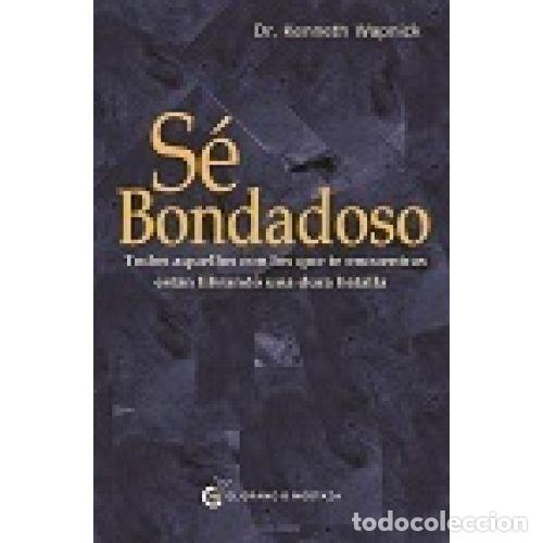 Libros: S&Eacute; BONDADOSO - Wapnick, Kenneth - Foto 1