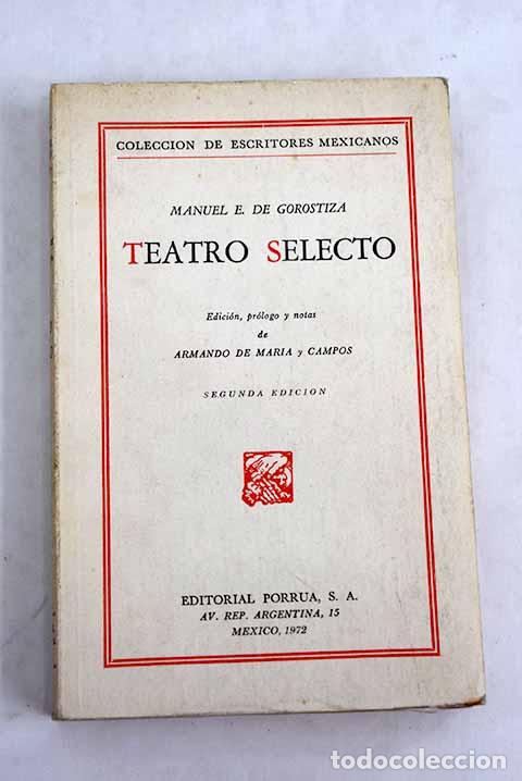 Libros: Teatro selecto: Gorostiza, Manuel E. de.- Gorostiza, Manuel E. de - Foto 1