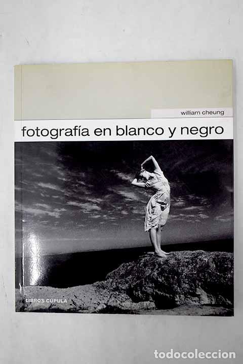 Libros: Fotograf&iacute;a en blanco y negro.- Sum, Cheung