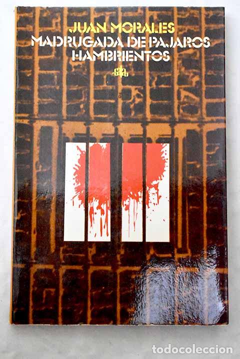 Libros: Madrugada de p&aacute;jaros hambrientos.- Morales Miranda, Juan - Foto 1