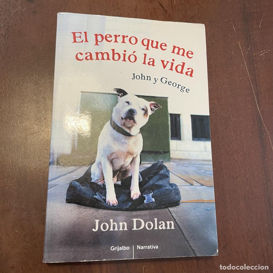 Libros: El perro que me cambi&oacute; la vida - John Dolan - Foto 1