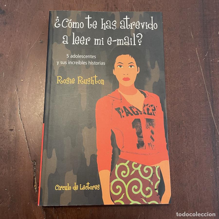 Libros: &iquest;C&oacute;mo te has atrevido a leer mi e-mail? - Rosie Rushton - Foto 1