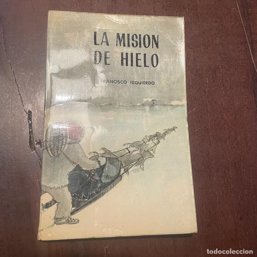 Libros: La misi&oacute;n de hielo - Francisco Izquierdo - Foto 1