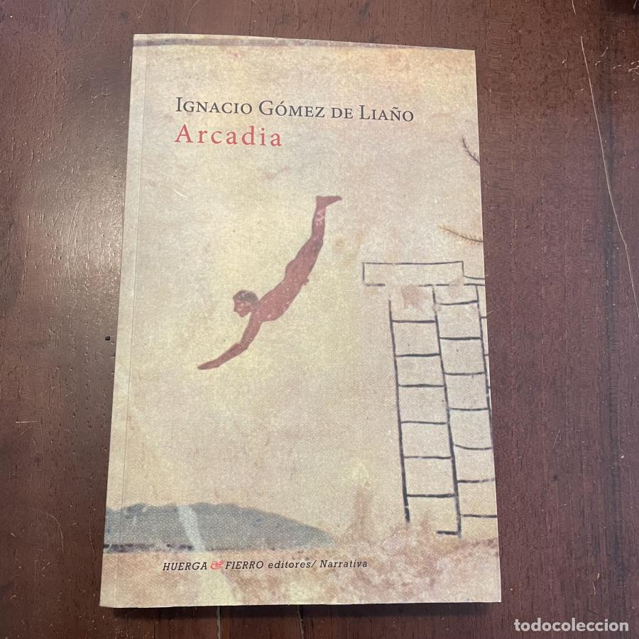 Libros: Arcadia - Ignacio G&oacute;mez de Lia&ntilde;o - Foto 1