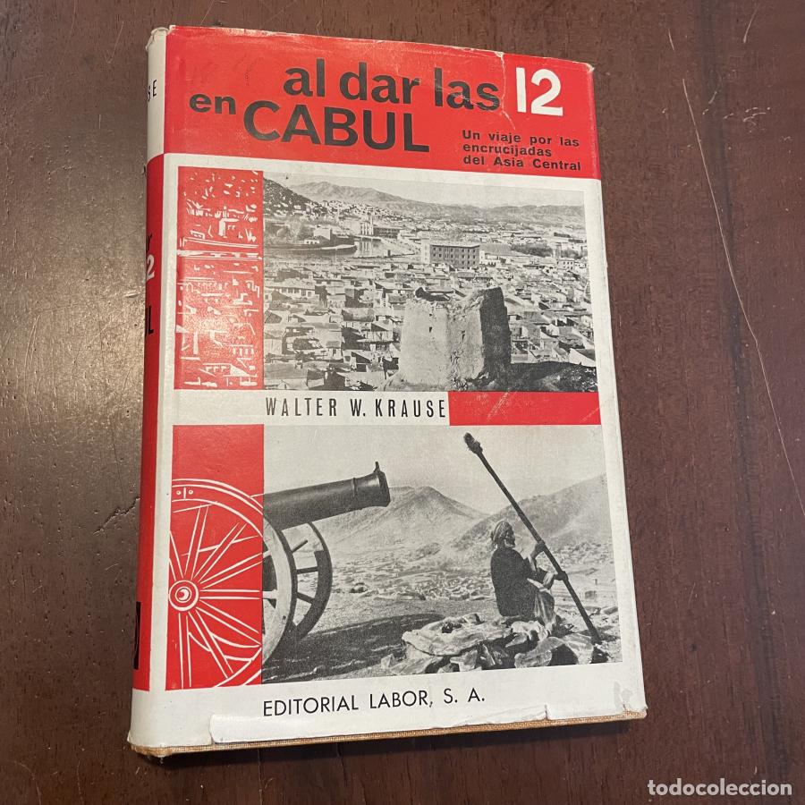 Libros: Al dar las 12 en Cabul - Walter W. Krause - Foto 1