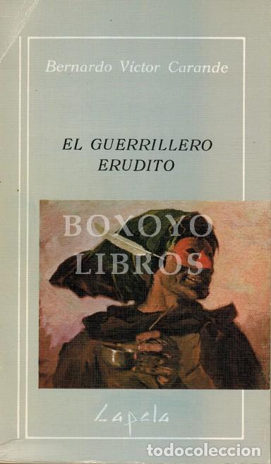 Libros: CARANDE, Bernardo V&iacute;ctor. El guerrillero erudito - Foto 1