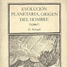 Libros: LA EVOLUCIÓN PLANETARIA Y EL ORIGEN DEL HOMBRE - E. SCHURÉ