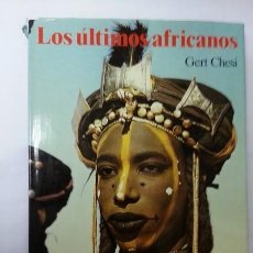 Libros: LOS ULTIMOS AFRICANOS - GERT CHESI