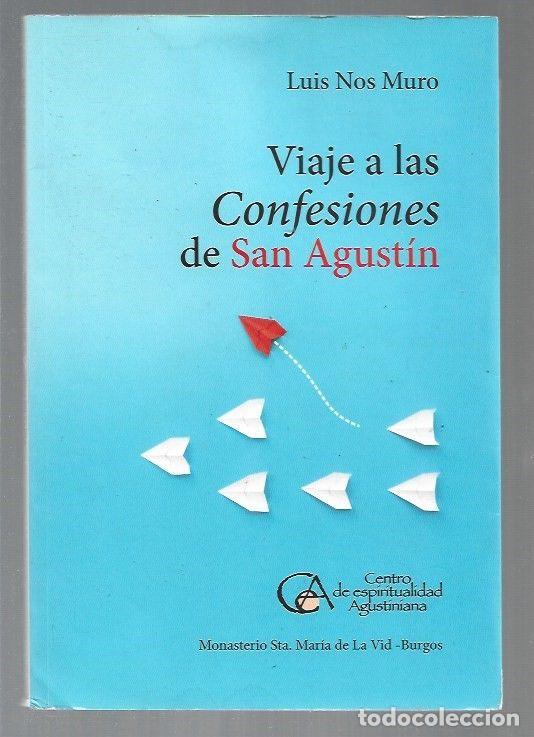 Libros: VIAJE A LAS CONFESIONES DE SAN AGUSTIN - NOS MURO, LUIS