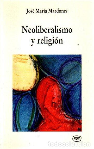 Libros: Neoliberalismo y religi&oacute;n - Jos&eacute; Mar&iacute;a Mardones - Foto 1