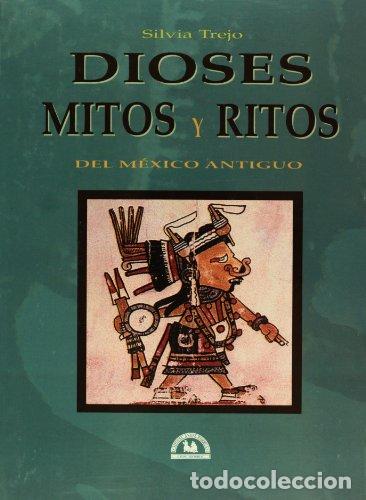 Libros: DIOSES MITOS Y RITOS Del M&eacute;xico antiguo - Trejo,Silvia - Foto 1