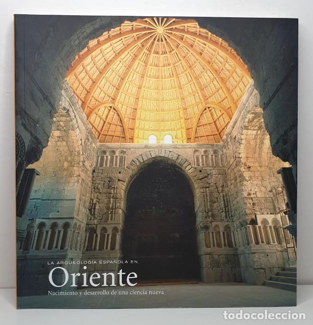 Libros: LA ARQUEOLOG&Iacute;A ESPA&Ntilde;OLA EN ORIENTE. Nacimiento y desarrollo de una ciencia nueva. - C&Oacute;RDOBA. J. M&ordf;.