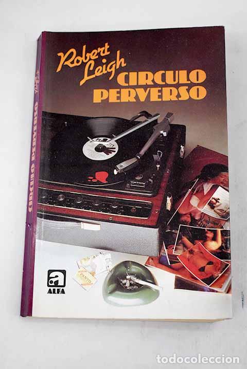 Libros: C&iacute;rculo perverso: Leigh, Robert.- Leigh, Robert - Foto 1
