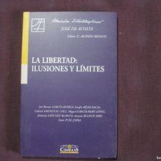 Libros: JOSÉDE ACOSTA - LA LIBERTAD: ILUSIONES Y LÍMITES. COMILLAS 2009
